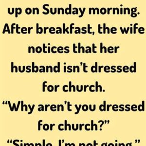 Husband Skips Getting Ready for Church, and His Wife Quickly Notices