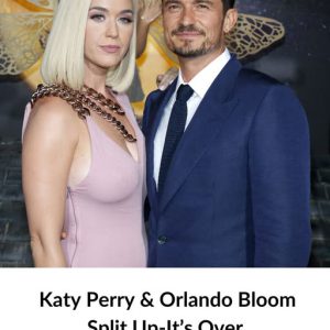 Katy Perry And Orlando Bloom Split Up-It’s Over