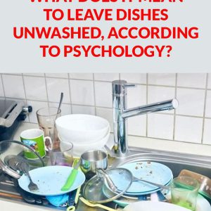 What Dirty Dishes Say About Your Mental State and Why You Shouldn’t Let Them Accumulate