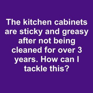 Identifying the Cause of Greasy, Sticky Cabinets