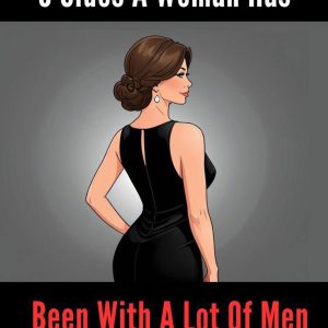 5 Clues A Woman Has Been With A Lot Of Men